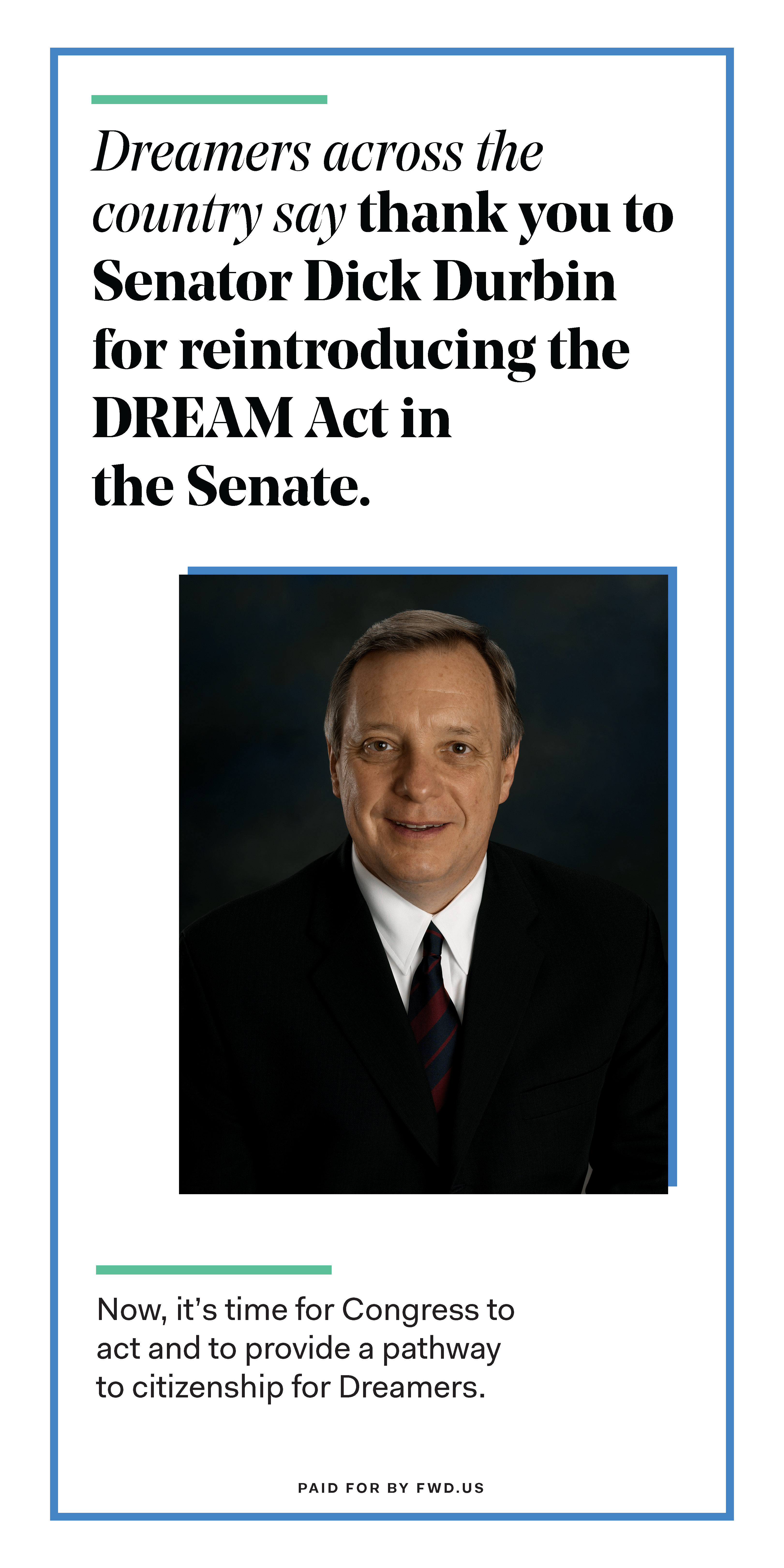Print ad thanking Senator Durbin for supporting Dreamers. A photo of the Senator is included. 